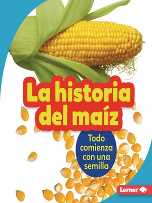 cover image of La historia del maíz (The Story of Corn)